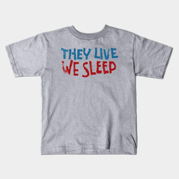 They Live We Sleep Kids T-Shirt by huckblade